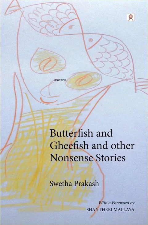 Butter Fish and Ghee Fish and other Non sense stories- Swetha Prakash