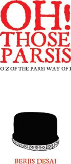 Oh! Those Parsis - Berjis Desai