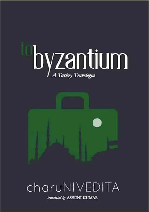 To Byzantium - Charu Nivedita